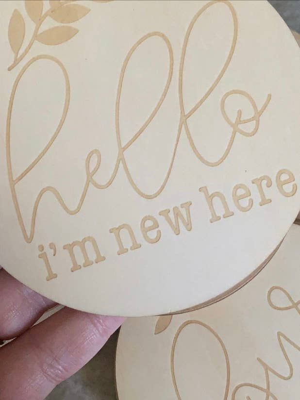 Hello I’m New Here -Birth Announcement Wood Disc