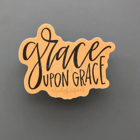 Grace Upon Grace Sticker