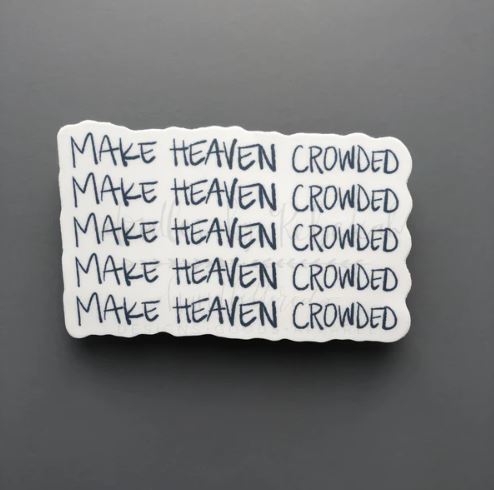 Make Heaven Crowded Sticker